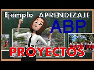 APRENDIZAJE Basado en Proyectos ABP Ejemplo Desarrollado