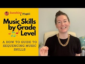 Music Skills for Students by Grade Level: How to Know What to Teach in Elementary Music