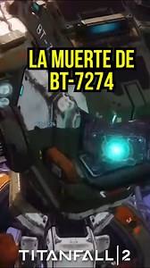 240K views · 16K reactions | La Triste Muerte del Titan BT-7274, un Robot que se gano el Cariño de los jugadores en TitanFall 2 #Videojuegos | RaulGaming | Facebook