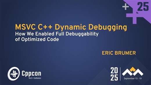 Your Optimized Code Can Be Debugged - Here s How With MSVC C++ Dynamic Debugging - Eric Brumer | CppCon, The C++ Conference