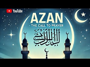 Azan | The Call to Prayer in Islam | Meaning and Importance Explained