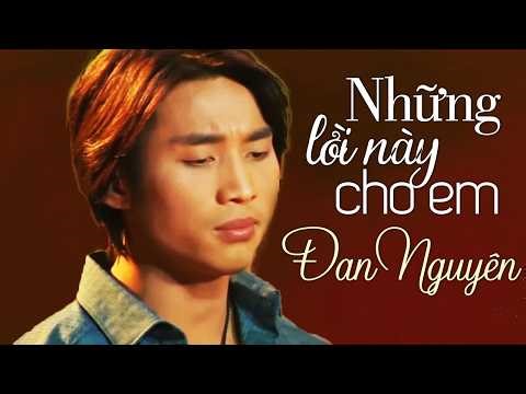 Những Lời Này Cho Em - ĐAN NGUYÊN và 15 Bài Nhạc Vàng Bolero Buồn Về Tình Yêu