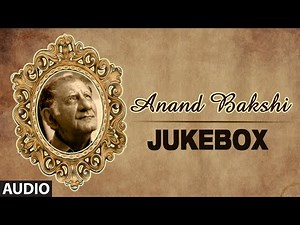 Best Of Anand Bakshi Songs - Audio Jukebox - Full Songs - Evergreen Bollywood Collection