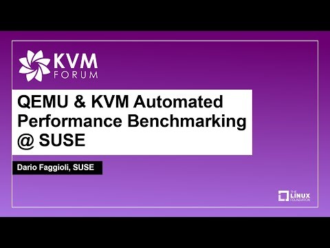 QEMU & KVM Automated Performance Benchmarking @ SUSE - Dario Faggioli, SUSE