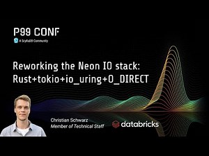 P99 CONF 2025 | Reworking the Neon IO stack: Rust+tokio+io_uring+O_DIRECT by Christian Schwarz