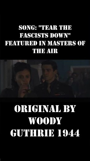 tear the fascists down from Masters of the air original by Woody Guthrie ‪@rocksteadymilitaria541‬