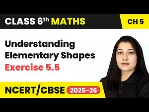 Understanding Elementary Shapes - Exercise 5.5 | Class 6 Maths Chapter 5 | CBSE 2025-26