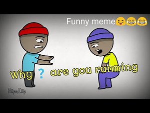 Why are you running(funny meme)