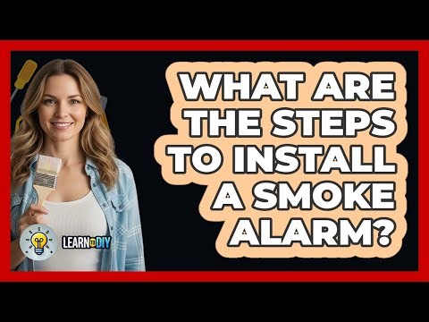 What Are The Steps To Install a Smoke Alarm?