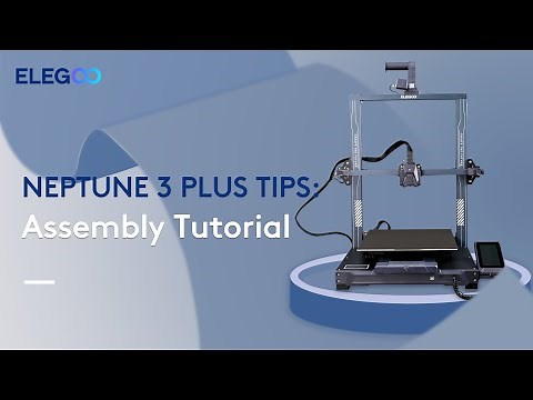 ELEGOO NEPTUNE 3 PLUS: Assembly Tutorial