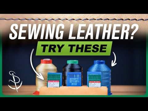 Master Leather Machine Sewing: Best Needle & Thread Combinations