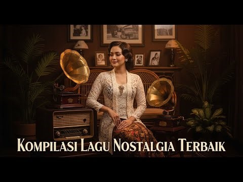 Nostalgia Lagu Lawas Indonesia Kenangan Indah Sepanjang Masa