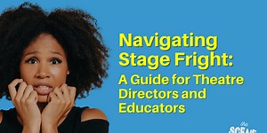 Navigating Stage Fright: A Guide for Theatre Directors and Educators