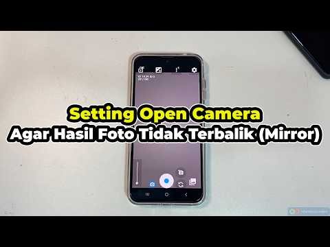 Cara Setting Open Camera Agar Hasil Foto Tidak Terbalik / Mirror (Hp Android)