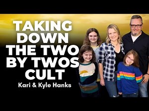 TAKING DOWN the Two by Twos Cult (2x2, The Truth) - Kari & Kyle Hanks Pt. 2 | Ep. 2009