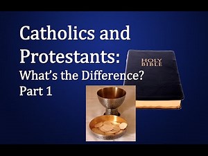 Catholicism & Protestantism: What's the difference?
