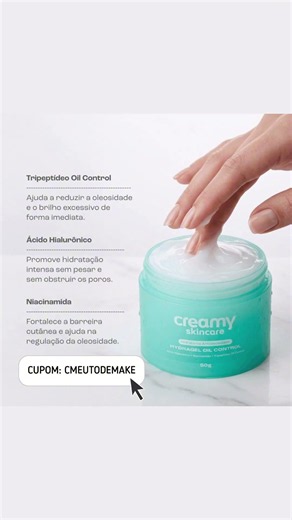 LANÇAMENTO DA CREAMY | Hydragel Oil Control. Cupom: CMEUTODEMAKE