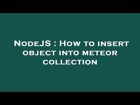 NodeJS : How to insert object into meteor collection