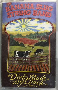 Banana Slug String Band - Dirt Made My Lunch