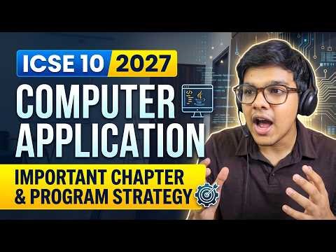 ICSE 10 Computer Application 2027: Score 100/100 (Important Strategy Revealed!)