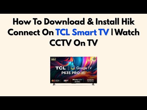 How To Download & Install Hik Connect On TCL Smart TV | Watch CCTV On TV
