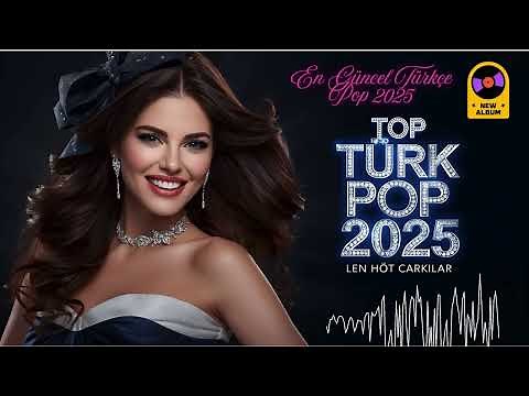 🎵 En Güncel Türkçe Pop 2025 | Hit Şarkılarla Müzik Keyfi!
