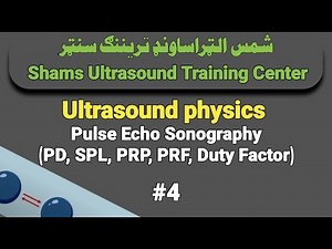 Pulse Echo Sonography (PD, SPL , PRP, PRF, Duty Factor )Shams Ultrasound Training Center