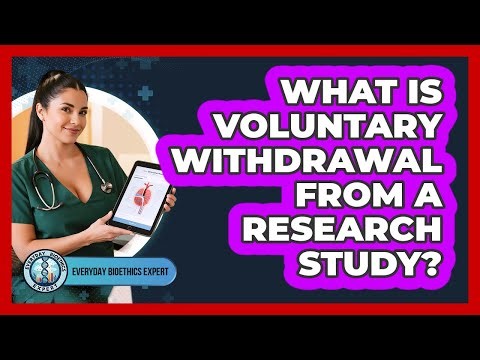 What Is Voluntary Withdrawal From a Research Study?