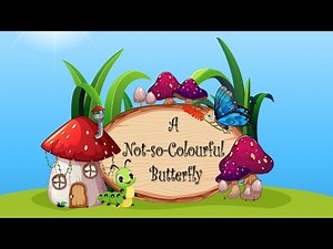 A Not-So-Colourful Butterfly - Read Aloud Story for Kids