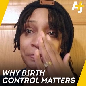 358K views · 2.5K reactions | Listen to women explain why they need access to birth control. | AJ+ | Facebook
