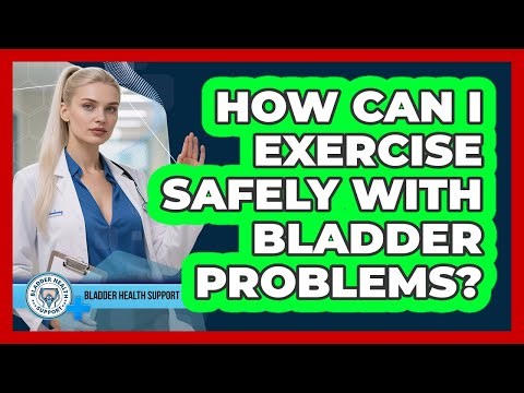 How Can I Exercise Safely With Bladder Problems? - Bladder Health Support