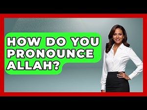 How Do You Pronounce Allah? - Islamic Knowledge Network