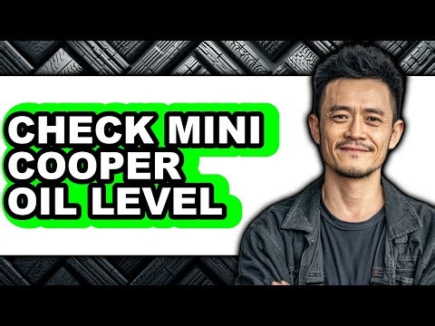 How To Check Mini Cooper Oil Level - Easy Guide