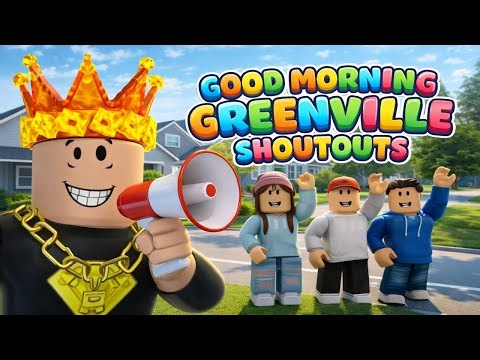 🌞 Good Morning Greenville Shout Outs! | Roblox Greenville Community 🌅