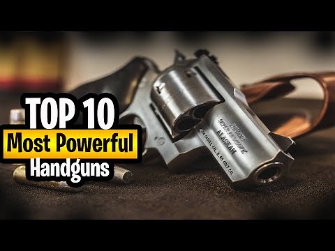 The 10 Most Powerful Handguns in the World || 2022 Review