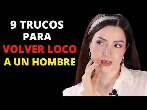 9 TRUCOS PARA VOLVER LOCO A UN HOMBRE | No Dejara de Pensar en ti ❤️