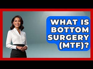 What Is Bottom Surgery (MTF)? - Anthropology Insights