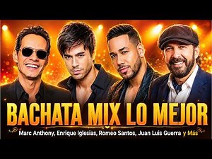 Bachata Mix Lo Mejor | Marc Anthony, Enrique Iglesias, Romeo Santos, Juan Luis Guerra y Más