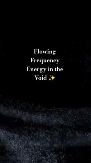Flowing Frequency Energy in the Void ✨