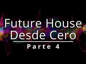✨Future House Desde Cero - 4 [FL Studio Tutorial]