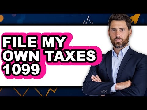 How to File My Own Taxes 1099 (full Guide)