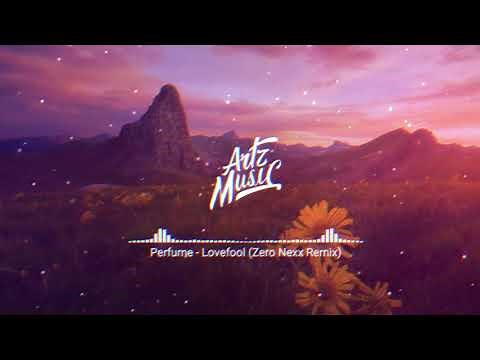 Perfume - Lovefool (Zero Nexx Remix) | ( LOVEFOOL Meme Song)