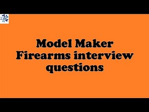 Model Maker Firearms interview questions
