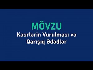 Kəsrlərin Vurulması və Qarışıq Ədədlər - Khan Academy Azərbaycanca
