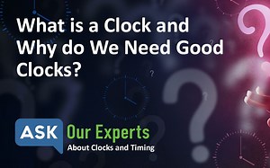 What is a Clock and Why do we Need Good Clocks? (1/7)