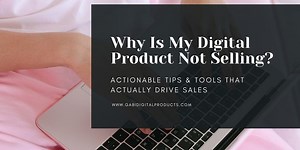Why Is My Digital Product Not Selling?