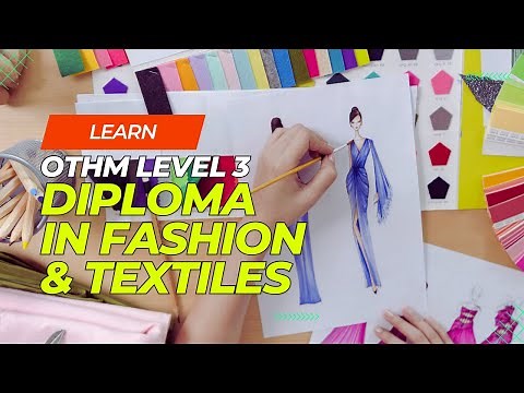 Diploma in Fashion and Textiles - Level 3 OTHM UK | International Academy of Fashion (IAF)