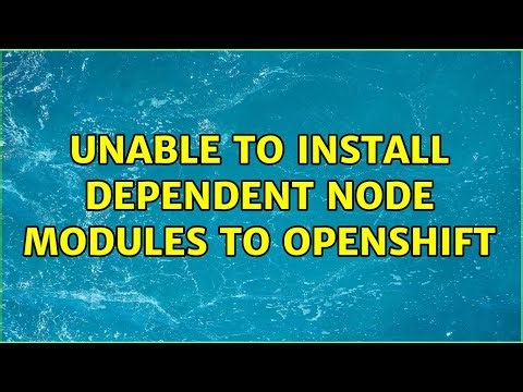 Unable to install Dependent Node modules to OpenShift