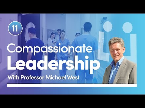 Ep. 11: Compassionate Leadership with Professor Michael West