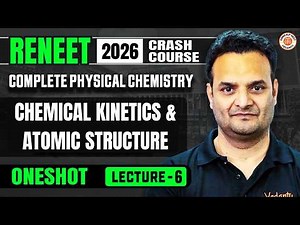 ReNEET 2026 FREE Crash Course | Lecture 6 chemical kinetics & atomic structure | Sarvesh Sir